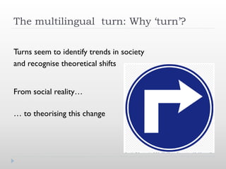 The multilingual turn in languages education: A critical movement in ...