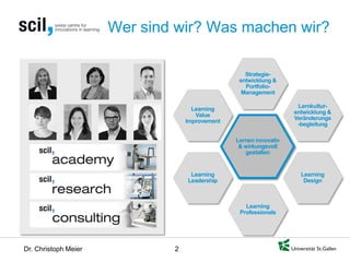Dr. Christoph Meier 2 
Wer sind wir? Was machen wir? 
Lernen innovativ & wirkungsvoll gestalten 
Strategie- entwicklung & Portfolio- Management 
Lernkultur- entwicklung & Veränderungs-begleitung 
Learning Design 
Learning Professionals 
Learning Leadership 
Learning Value Improvement  