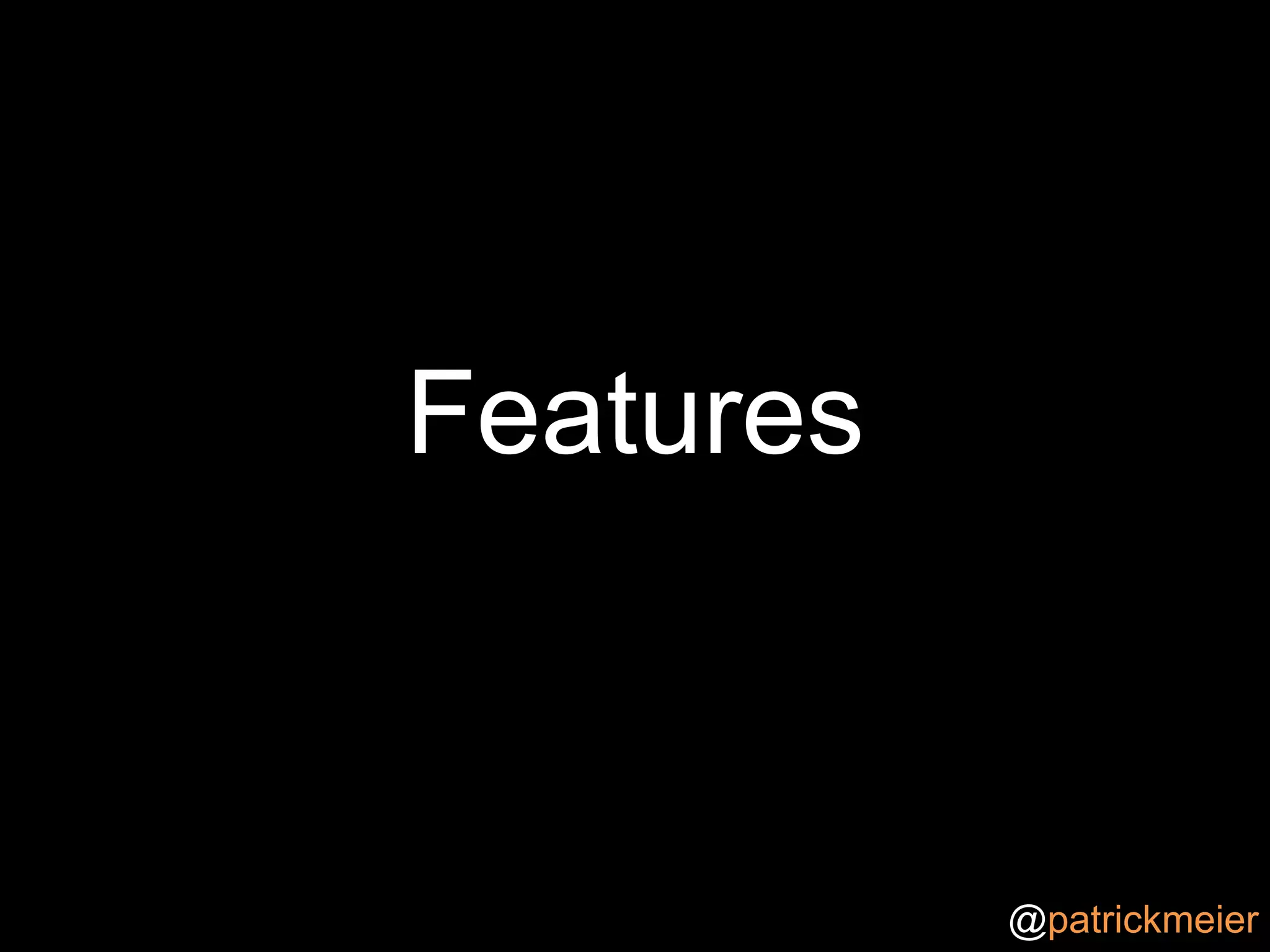 Features@patrickmeier