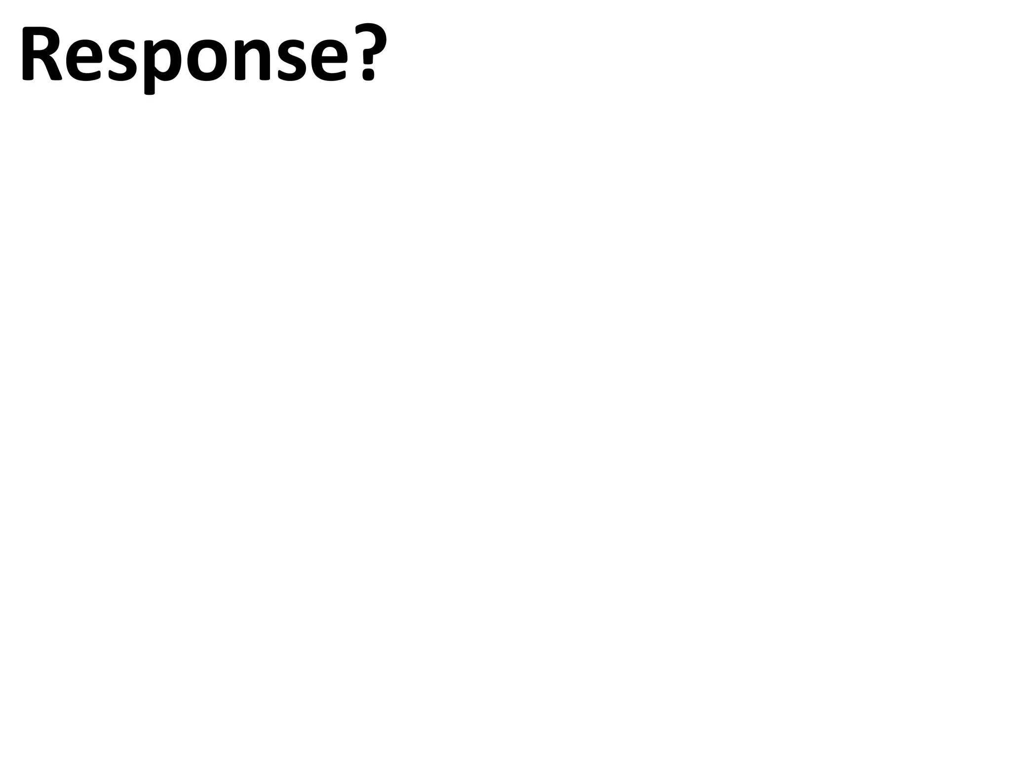 Response?
