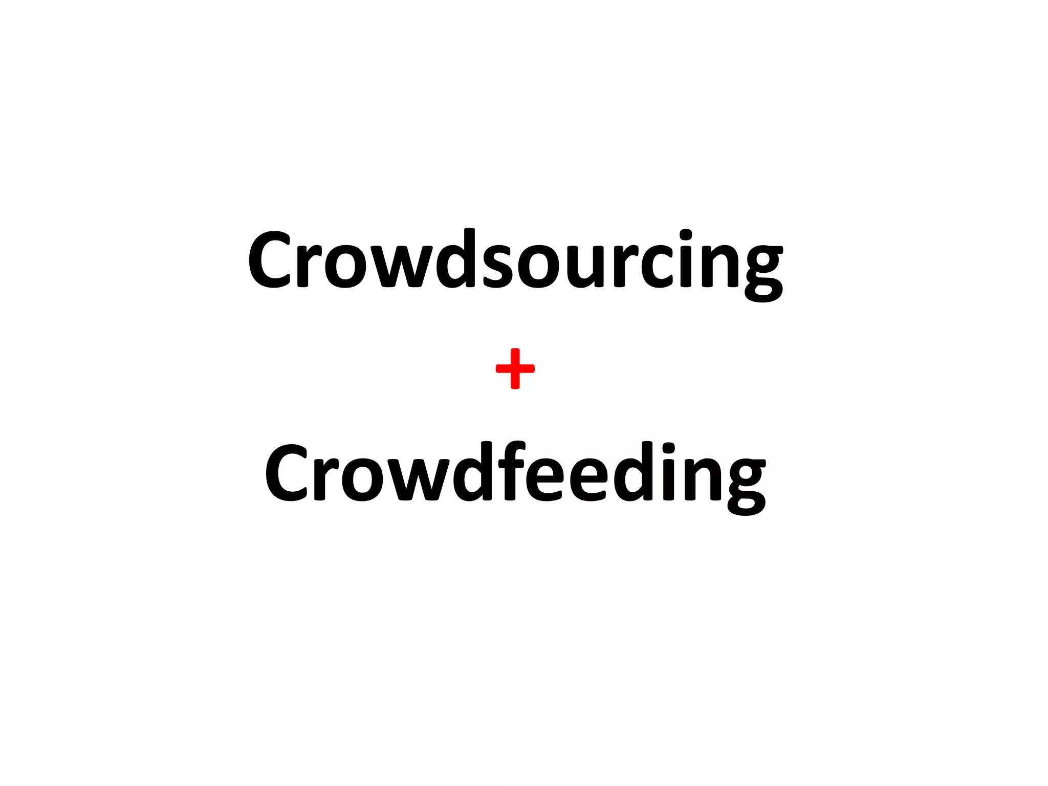 Crowdsourcing+Crowdfeeding
