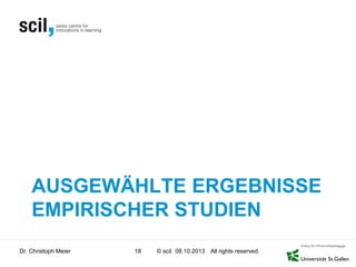© scil All rights reserved.
AUSGEWÄHLTE ERGEBNISSE
EMPIRISCHER STUDIEN
Dr. Christoph Meier 18 08.10.2013
 