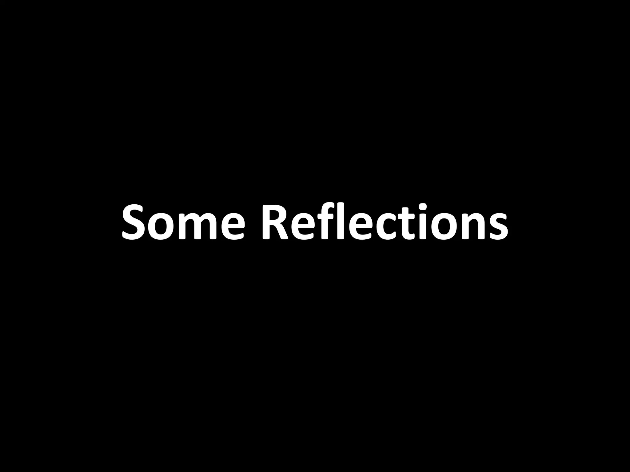 Some Reflections