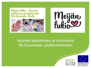Nuorten jaksaminen ja hyvinvointi
Itä-Suomessa -päätösseminaari
 