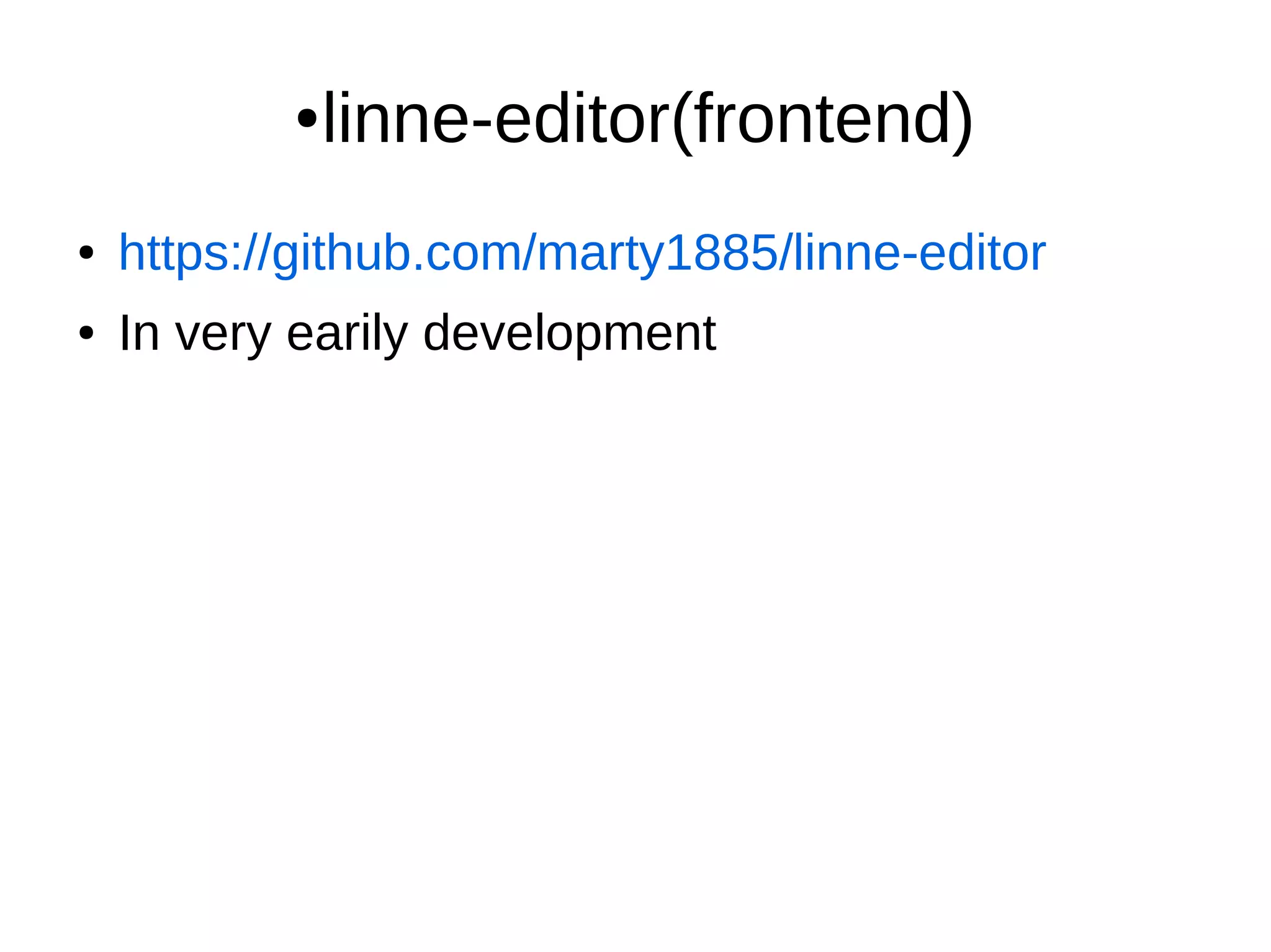 ●linne-editor(frontend)
● https://github.com/marty1885/linne-editor
● In very earily development
 
