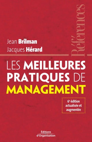 Jean Brilman 
Jacques Hérard 
Les meilleures 
pratiques de 
management 
6e édition 
actualisée et 
augmentée 
 