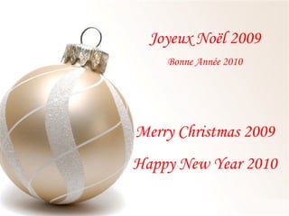 Joyeux Noël 2009 Bonne Année 2010 Merry Christmas 2009 Happy New Year 2010 