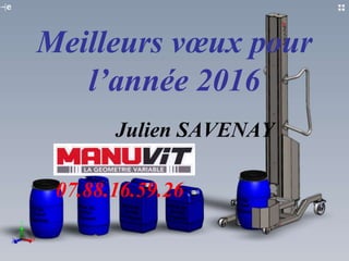 Meilleurs vœux pour
l’année 2016
Julien SAVENAY
07.88.16.59.26
 