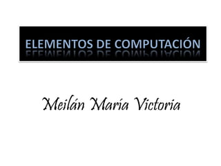 Meilán María Victoria
 