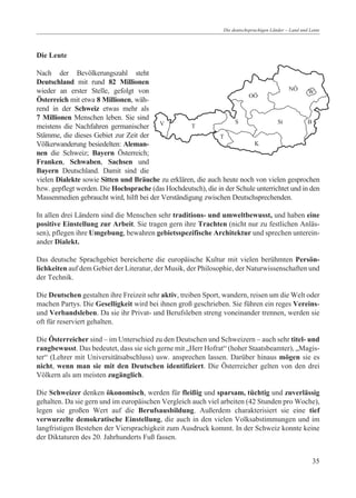 Die deutschsprachigen Länder – Land und Leute




Die Leute

Nach der Bevölkerungszahl steht
Deutschland mit rund 82 Milli...