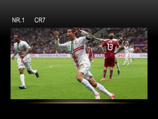 NR.1 CR7
 