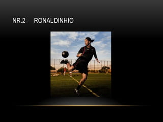 NR.2 RONALDINHIO
 