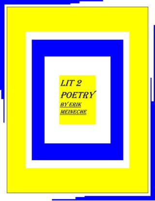 Lit 2
Poetry
By Erik
Meineche
 