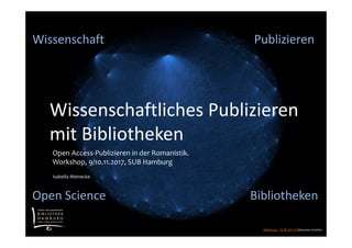 Publizieren
Abbildung: CC BY-SA 3.0 Sebastian Schelter
Wissenschaftliches Publizieren
mit Bibliotheken
Bibliotheken
Publiz...