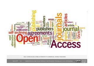 IS OPEN ACCESS A VIABLE ALTERNATIVE TO COMMERCIAL JOURNAL
PUBLISHING?
09.02.2018
BILD: IS OPEN ACCESS A VIABLE ALTERNATIVE...