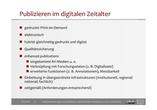 Publizieren im digitalen Zeitalter
gedruckt: Print-on-Demand
elektronisch
hybrid: gleichzeitig gedruckt und digital
Qualit...