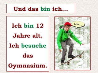 Das ________ meine Groβmutter.ist
 