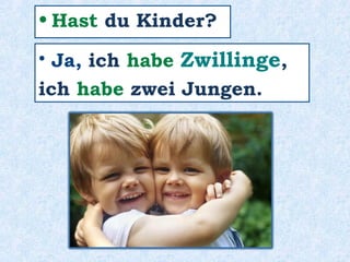 Das ________ mein Großvater.ist
 