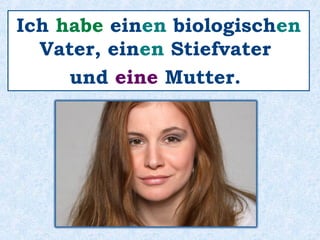 Sie ________ 38 Jahre alt .ist
 