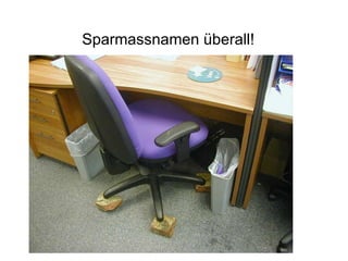 Sparmassnamen überall!