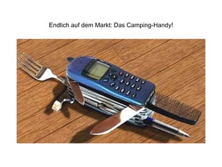 Endlich auf dem Markt: Das Camping-Handy!