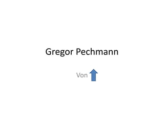 Gregor Pechmann
Von
 