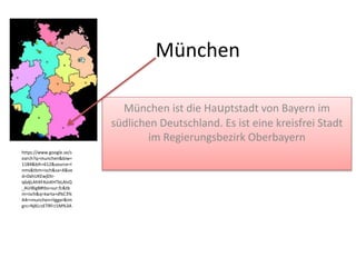 München
München ist die Hauptstadt von Bayern im
südlichen Deutschland. Es ist eine kreisfrei Stadt
im Regierungsbezirk Oberbayern
https://www.google.se/s
earch?q=munchen&biw=
1184&bih=612&source=l
nms&tbm=isch&sa=X&ve
d=0ahUKEwjDtr-
q6djLAhXFAJoKHTbLAlsQ
_AUIBigB#tbs=sur:fc&tb
m=isch&q=karta+d%C3%
A4r+munchen+ligger&im
grc=NjKLrzETRFrJ1M%3A
 