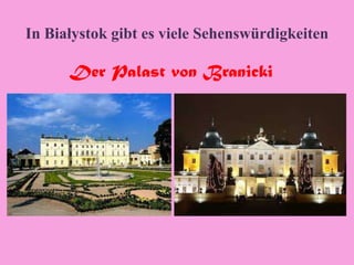 In Białystok gibt es viele Sehenswürdigkeiten
Der Palast von Branicki
 