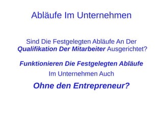 Wertschöpfungskette
Was Sind Meine Komponenten?
Welche Komponenten Sind Nicht
Meine Kernkompetenz?

Wer Sind Meine Besten Partner?
(Geoffrey A. Moore - „Dealing With Darwin“ => Core or Context?)

 