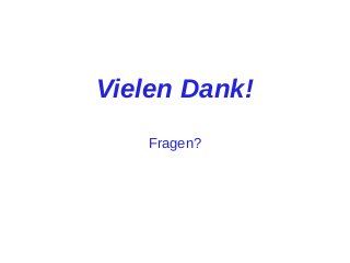 Vielen Dank!
Fragen?

 
