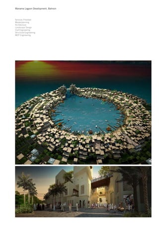 Manama Lagoon Development, Bahrain



Services Provided
Masterplanning
Architecture
Landscape Design
Civil Engineering
Structural Engineering
MEP Engineering
 
