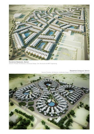 Residential Masterplan, Bahrain
Services Provided: Architecture, Landscape Design, Civil, Structural and MEP Engineering




                                                                                                              Residential Compound, Bahrain
                                                           Services Provided: Architecture, Landscape Design, Civil, Structural and MEP Engineering
 