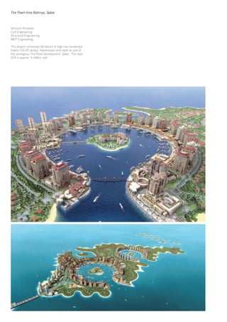 The Pearl-Viva Bahriya, Qatar



Services Provided
Civil Engineering
Structural Engineering
MEP Engineering

The project comprises 28 blocks of high-rise residential
towers (20-25 storey), townhouses and retail as part of
the prestigious The Pearl development, Qatar. The total
GFA is approx. 9 million sqft.
 
