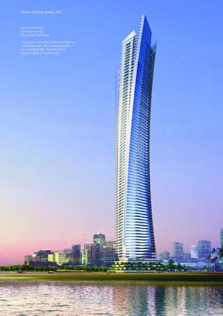 Ocean Heights, Dubai, UAE



Services Provided
Civil Engineering
Structural Engineering

The project comprises a 82-storey highrise
residential tower with 3 level basement
car parking facility. The total GFA is
approximately 1.3 million sqft.
 