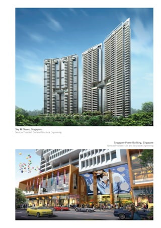 Sky @ Eleven, Singapore
Services Provided: Civil and Structural Engineering



                                                             Singapore Power Building, Singapore
                                                      Services Provided: Civil and Structural Engineering
 