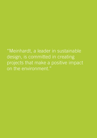 “Meinhardt, a leader in sustainable
design, is committed in creating
projects that make a positive impact
on the environment.”
 