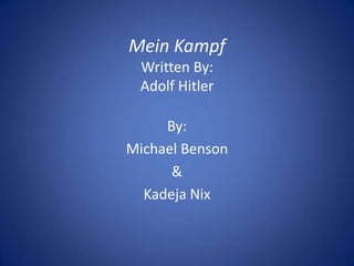 Mein Kampf
 Written By:
 Adolf Hitler

     By:
Michael Benson
      &
  Kadeja Nix
 