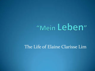 The Life of Elaine Clarisse Lim
 