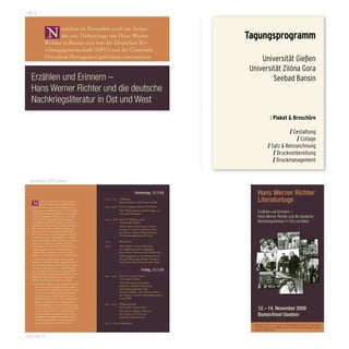 100 %
                                                                                                                                                                                                  Donnerstag, 12.11.0
                                                                                                                                   : – : Eröﬀnung

    Hans Werner Richter
       N                   achdem im November  aus Anlass
                         . des . Geburtstags von Hans Werner
                                                                                                                                                 Karin Lehmann und Carsten Gansel
                                                                                                                                                 Tagungsprogramm
                                                                                                                                   : – : Prof. Dr. Jürgen Schutte (FU Berlin)
    Literaturtage
                  Richter in Bansin eine von der Deutschen For-
                  schungsgemeinschaft (DFG) und der Gemeinde                                                                                     Hans Werner Richter und die Gruppe  –
                  Ostseebad Heringsdorf geförderte internationa-                                                                                 eine große Erzählung?
                                                                                                                                                      Universität Gießen
                  le Tagung stattgefunden hat, geht es nunmehr
                  darum, die hier angeregten Untersuchungen                                                                        . – : Universität Zilóna Gora
                                                                                                                                                  Prof. Dr. Wolfgang Gast
    Erzählen und Erinnern –
                  zu vertiefen und weiter zu füh ren. Auch dieses                                                                                           Seebad Bansin
                                                                                                                                                 (Universität Gießen)
                  Kolloquium, das erstmals im Rahmen der Hans
    Hans Werner Richter und die deutsche
                  Werner Richter-Tage stattﬁ ndet, zielt darauf,
                                                                                                                                                  Audiovisuelle Erinnerung an  Jahre
                                                                                                                                                 „Gruppe “  Jahre nach deren Ende
    Nachkriegsliteratur in Ost und West
                  das literarische wie intellektuelle Proﬁ l Rich-
                                                                                                                                                 (zu Andreas Ammers dokumentarischer
                  ters in den Kontext der Entwicklungen in Ost
                                                                                                                                                 TV-Bestandsaufnahme ARD )
                  und West zu stellen. Zudem geht es verstärkt
                  darum, Hans Werner Richter in Bezug zu jenen                                                                                            : Plakat & Broschüre
                                                                                                                                   :          Abendessen
                  Autoren-Generationen zu stellen, die in den
                  letzten Jahren vor allem durch ihre literarische                                                                 .                            / Gestaltung
                                                                                                                                                  „Was bleibt von einem Menschen
                  Erinnerungsarbeit eine öﬀentliche Debatte                                                                                                            / Collage
                                                                                                                                                  im Gedächtnis seiner Umgebung“:
                  ausgelöst haben. Insofern wird der Komplex                                                                                             / Satz & Reinzeichnung
                                                                                                                                                 Hans Werner Richter in der Erinnerung –
                  Erinnern und Erzählen erneut eine Rolle spielen.                                                                                          / Druckvorbereitung
                                                                                                                                                  Podiumsgespräch u.a. mit Martin Bartels,
                                                                                                                                                            / Druckmanagement
                         Hans Werner Richter hat in der deutschen                                                                                Manja Bahlsen, Egon Richter, Hermann
                  Literatur in vielfältigen Rollen agiert. Er war auf                                                                            Peter Piwitt (Hans Werner Richter-Haus)
    Broschüreder einen Seite „Ziehvater der Gruppe “ und auf
                    105*210mm²
                  der anderen Seite ein Autor, in dessen Werk das
                  autobiographische Moment eine wichtige Donnerstag, 12.11.09     Rolle                                                                                 Freitag, 13.11.0
                                                                                                                                                          Hans Werner Richter
                  spielt. Vor diesem Hintergrund : Karinnung und Carsten Gansel
      N. des . im Novembervon Hans Werner
            achdem                  aus Anlass
                                                    : –
                                                              sollenLehmann und
                                                                  Eröﬀ
                                                                           Leben                                                                          Literaturtage
                     Geburtstags
                  Werk Hans Werner Richters unterProf. Dr. Jürgen Schutte (FU Berlin)
     Richter in Bansin eine von der Deutschen For-  : – : folgenden
                                                                                                                                   : – :       Prof. Dr. Carsten Gansel
     schungsgemeinschaft (DFG) und der Gemeinde
                  Aspektenesuntersucht und diskutiert werden:
     Ostseebad Heringsdorf geförderte internationa-
                                                                  Hans Werner Richter und die Gruppe  –
                                                                  eine große Erzählung?
                                                                                                                                                     (Universität Gießen)
                                                                                                                                                        Erzählen und Erinnern –
     le Tagung stattgefunden hat, geht nunmehr                                                                                                          Hans Werner Richter und die deutsche
     darum, die hier angeregten Untersuchungen                       . – : Prof. Dr. Wolfgang Gast
                     • Hans Werner Richter spielt als (Universität Gießen) an  Jahre
     zu vertiefen und weiter zu füh ren. Auch dieses
                                                                                ‚Netzwerker’ im
                                                                                                                                                     „Wir haben genug miteinander
                                                                                                                                                        Nachkriegsliteratur in Ost und West
     Kolloquium, das erstmals im Rahmen der Hans

                            literarischen Feld der jungen Bundesrepublik Ende
     Werner Richter-Tage stattﬁ ndet, zielt darauf,
                                                                                Audiovisuelle Erinnerung
                                                                               „Gruppe “  Jahre nach deren                                       gesprochen, eigentlich nicht genug
     das literarische wie intellektuelle Proﬁ l Rich-
     ters in den Kontext der Entwicklungen in Ost
                            mit der von ihm maßgeblich geprägten Gruppe
     und West zu stellen. Zudem geht es verstärkt
                                                                               (zu Andreas Ammers dokumentarischer
                                                                               TV-Bestandsaufnahme ARD )                                         miteinander gesprochen“ oder
     darum, Hans Werner Richter in Bezug zu jenen
                                                                  :
                             eine zentrale Rolle bei . Herausbildung
     Autoren-Generationen zu stellen, die in den
                                                                                Abendessen
                                                                   der „Was bleibt von einem Menschen                                                Deutsche Dialoge – Hans Werner Richter,
     letzten Jahren vor allem durch ihre literarische

                            der westdeutschen Nachkriegsliteratur undder Erinnerung –
     Erinnerungsarbeit eine öﬀentliche Debatte
     ausgelöst haben. Insofern wird der Komplex
                                                                                im Gedächtnis seiner Umgebung“:
                                                                               Hans Werner Richter in
                                                                                                                                                     die Gruppe  und der Schriftstellerverban
     Erinnern und Erzählen erneut eine Rolle spielen.
                            ihrer Kritik, aber auch des zu konsolidierenden
        Hans Werner Richter hat in der deutschen
                                                                                Podiumsgespräch u.a. mit Martin Bartels,
                                                                               Manja Bahlsen, Egon Richter, Hermann
                                                                                                                                                     in der DDR
     Literatur in vielfältigen Rollen agiert. Er war auf                       Peter Piwitt (Hans Werner Richter-Haus)
     der einen Seite „Ziehvater der Gruppes von Öﬀentlichkeit. Die literarische
                            Begriﬀ Werk dasauf“ und

                                                                                                                                   : – : Wolfgang Brylla
     der anderen Seite ein Autor, in dessen
                                                                                                       Freitag, 13.11.09
                            Gruppenbildung, die mit der Zeit immer stärker
     autobiographische Moment eine wichtige Rolle
     spielt. Vor diesem Hintergrund sollen Leben und
     Werk Hans Werner Richters unter folgenden
     Aspekten untersucht und diskutiert werden:
                                                                  : – : Prof. Dr. Carsten Gansel
                            zu einer politischen geriet bzw. (Universität Gießen)wurde,
                                                                                 gemacht                                                        (Universität Zielona Góra)
     • Hans Werner Richter spielt als ‚Netzwerker’ im
                                                                                „Wir haben genug miteinander
                            ist gewiss jenes Feld, das in der miteinandereigentlich nicht genug
        literarischen Feld der jungen Bundesrepublik                             Forschung oder
                                                                                gesprochen,
                                                                                             gesprochen“
                                                                                                                                                Hans Werner Richters Polenreise –
        mit der von ihm maßgeblich geprägten Gruppe
                            am umfassendsten untersucht wurde.Gleich- Richter,
         eine zentrale Rolle bei der Herausbildung
        der westdeutschen Nachkriegsliteratur und
                                                                               Deutsche Dialoge – Hans Werner
                                                                                die Gruppe und der Schriftstellerverband                        Die Gruppe  im Visier der
        Begriﬀs von Öﬀentlichkeit. Die literarische die Aufgabe neuer Bewertungen
                            wohl bleibt
                                                                                in der DDR
                                                                                                                                                polnischen Staatssicherheit
    12. – 14. November 2009
        ihrer Kritik, aber auch des zu konsolidierenden

        Gruppenbildung, die mit der Zeit immer stärker            : – : Wolfgang Brylla
        zu einer politischen geriet bzw. gemacht wurde, Handeln vor dem (Universität Zielona Góra)
                            von Richters                                        Hintergrund
        ist gewiss jenes Feld, das in der Forschung                             Hans Werner Richters Polenreise –
                                                                                                                                                          12. – 14. November 2009
                            seines inzwischen edierten Briefwechsels. der                                                          : – : Kaﬀeepause Usedom
                                                                                                                                                   Bansin/Insel
    Bansin/Insel Usedom
        am umfassendsten untersucht wurde. Gleich-                             Die Gruppe  im Visier
        wohl bleibt die Aufgabe neuer Bewertungen                               polnischen Staatssicherheit
        von Richters Handeln vor dem Hintergrund
        seines inzwischen edierten Briefwechsels.                    : – : Kaﬀeepause
                                                                                                                                                      ausgerichtet von Prof. Dr. Carsten Gansel (Universität Gießen) und Prof. Dr. Pawel Zimniak
                                                        2 | 3                                                              2 | 3                 1    (Universität Zielona Góra) in Verbindung mit der Gemeinde Ostseebad Heringsdorf (Dr. Karin
                                                                                                                                                      Lehmann) und Martin Bartels


 full page fit
ausgerichtet von Prof. Dr. Carsten Gansel (Universität Gießen) und Prof. Dr. Pawel Zimniak
 