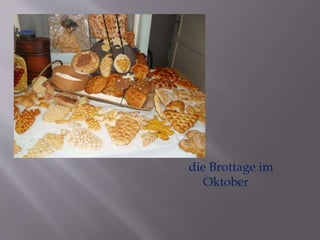 die Brottage im 
Oktober 
 