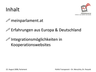 Inhalt meinparlament.at Erfahrungen aus Europa & Deutschland Integrationsmöglichkeiten in Kooperationswebsites 