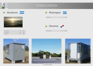 Panama
PV Divisa Solar 8 MW
PV Saratoga 2 MW
Nicaragua
“ PV Saratoga, Nicaragua”
PV Choluteca I 23 MW
PV Choluteca II 34,7 MW
PV Pacífico 23 MW
Honduras
POWER STATION
 