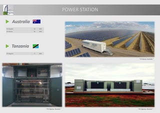 Tanzania
“ PV Kigoma, Tanzania ”
“ PV Moree, Australia ”
PV Kigoma 5 MW
Australia
PV Royalla 20 MW
PV Moree 56 MW
“ PV Kigoma, Tanzania ”
POWER STATION
 