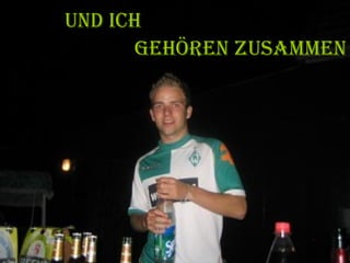 Und ich   Gehören zusammen 