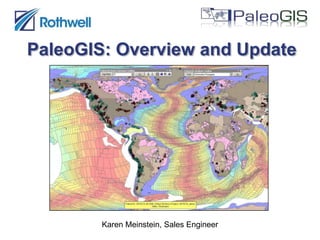 PaleoGIS: Overview and Update

Karen Meinstein, Sales Engineer

 