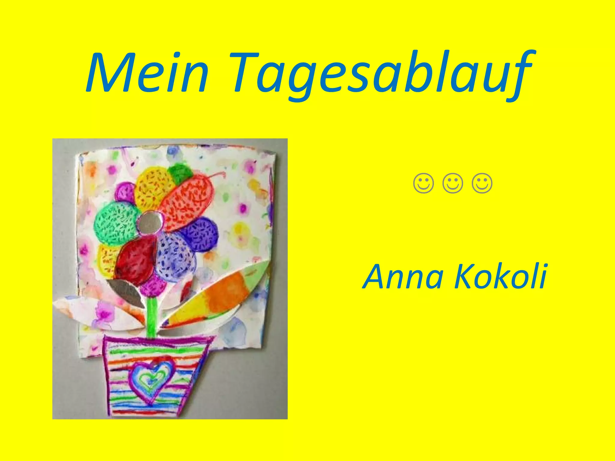 Mein Tagesablauf
Anna Kokoli