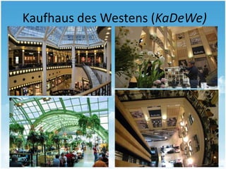 Kaufhaus des Westens (KaDeWe)
 