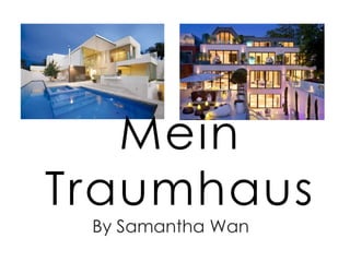 Mein Traumhaus By Samantha Wan 