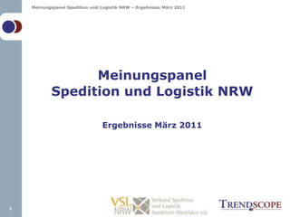 MeinungspanelSpedition und Logistik NRWErgebnisse März 2011 1 