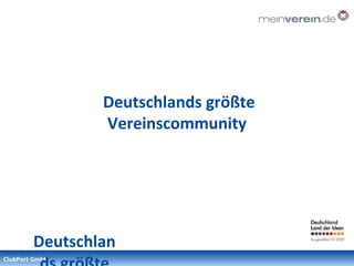 Deutschlands größte Vereinscommunity Deutschlands größte Vereinscommunity 